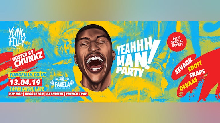 Yung Filly Presents: YeahhhMan Party - TICKETS OUT NOW!! Hosted by Chunkz + Special Guests