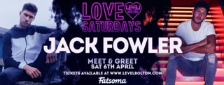 Love Saturdays + Jack Fowler Celeb meet and Greet