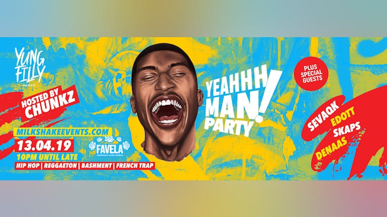 Yung Filly Presents: The YEAHHH MAN PARTY! | ft Chunkz, Sevaq & Special Guests