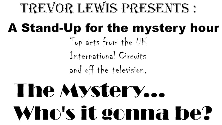 Trevor Lewis Presents : A Stand-Up for the mystery hour