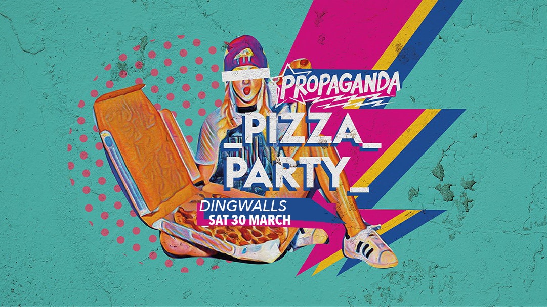 Propaganda London at Dingwalls – Pizza Party!