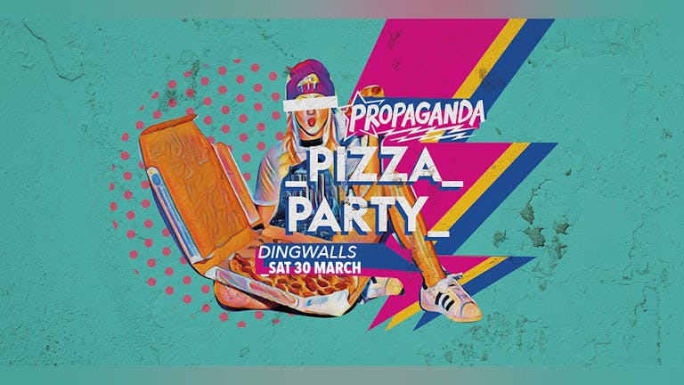 Propaganda London at Dingwalls - Pizza Party!