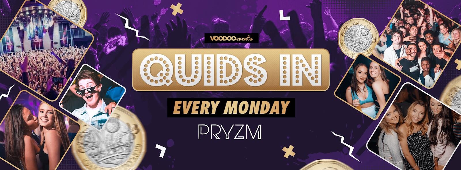 Quids In Mondays at PRYZM