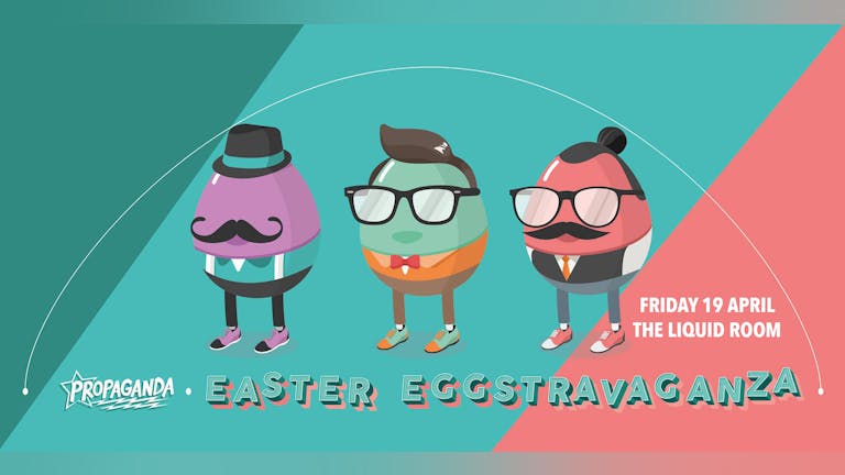 Propaganda Edinburgh - Easter Eggstravaganza!