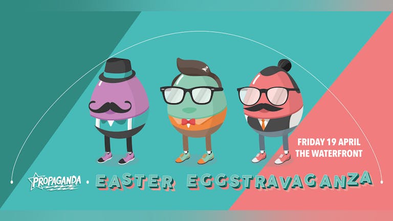 Propaganda Norwich - Easter Eggstravaganza!