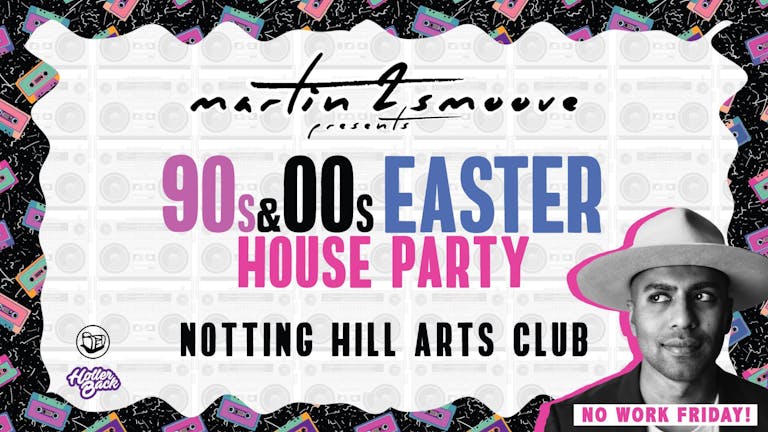 Martin 2 Smoove's Easter 90's/00's House Party | Notting Hill London