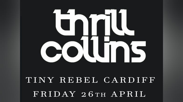 Thrill Collins & Special Guests | Tiny Rebel Cardiff