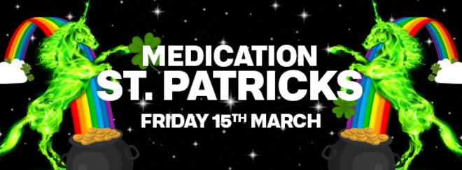 MEDICATION: ST PATRICKS FRIDAY 15.03.19