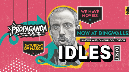 Propaganda London – Idles DJ Set!