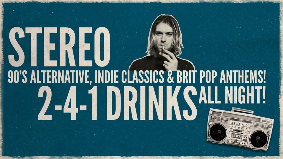 STEREO – 90’s Alternative / Indie Classics / Brit Pop Anthems!