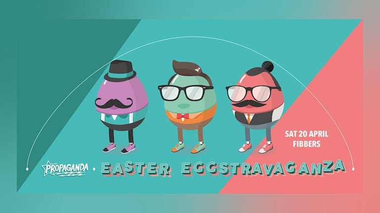 Propaganda York - Easter Eggstravaganza!