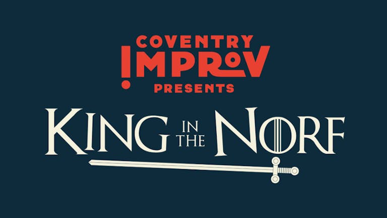 Coventry Improv: King in the Norf