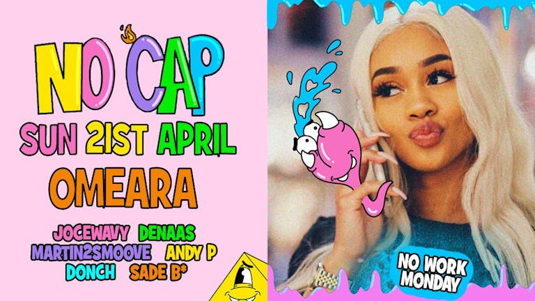 No Cap | Girls Love Trap - Easter Sunday at Omeara TICKETS OUT NOW!