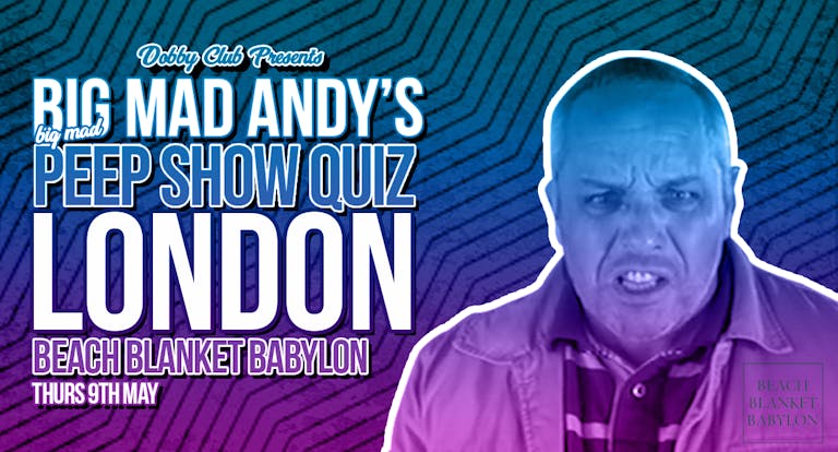 Big Mad Andy's Peep show Quiz - LDN