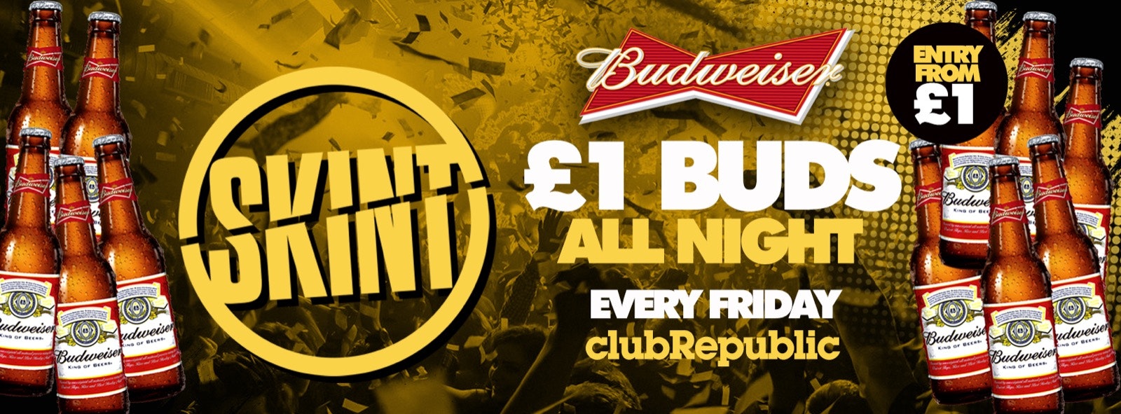 ★ Skint Fridays ★ £1 Budweiser’s Allnight! ★ Club Republic ★ £1 Tickets On Sale!