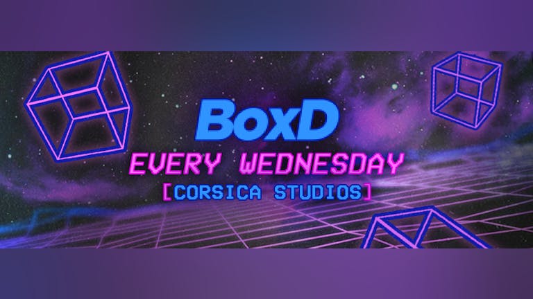 Boxd London @ Corsica Studios Every Wednesday