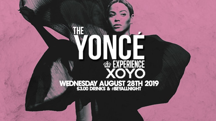 The Yoncé Experience – August 28th | XOYO London