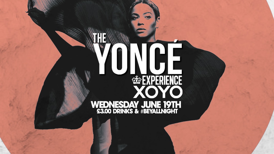 The Yoncé Experience – June 19th | XOYO LONDON