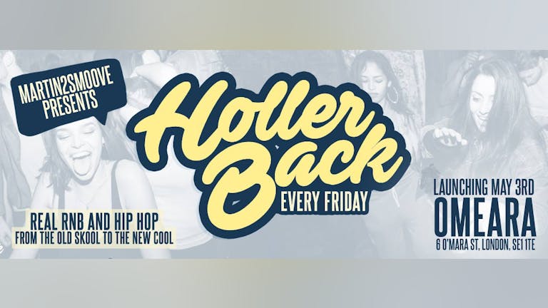 Holler Back - HipHop n R&B at Omeara London | Bank Holiday Launch Party!