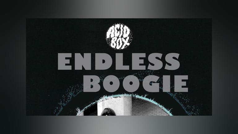 Endless Boogie ~ YETTI ~ 30 Tickets Left ~ Acid Box Brighton