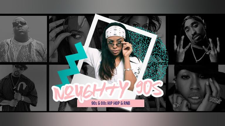 Noughty 90s - Rnb // Hip Hop // 90s // 00s // Garage