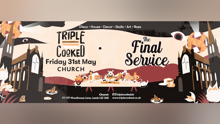 Triple Cooked : Leeds :  The Final Service