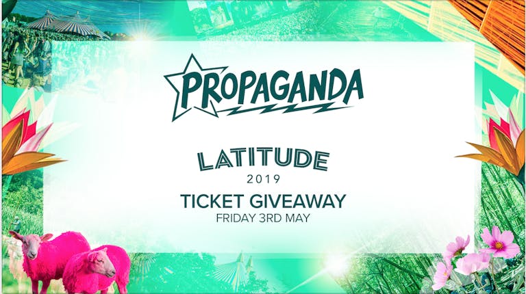 Propaganda Norwich - Latitude Ticket Giveaway!