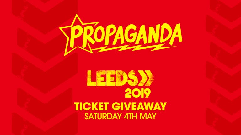 Propaganda Lincoln - Leeds Festival Ticket Giveaway!