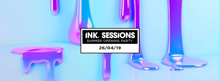 Ink Sessions - Summer Opening Party 26/04/19
