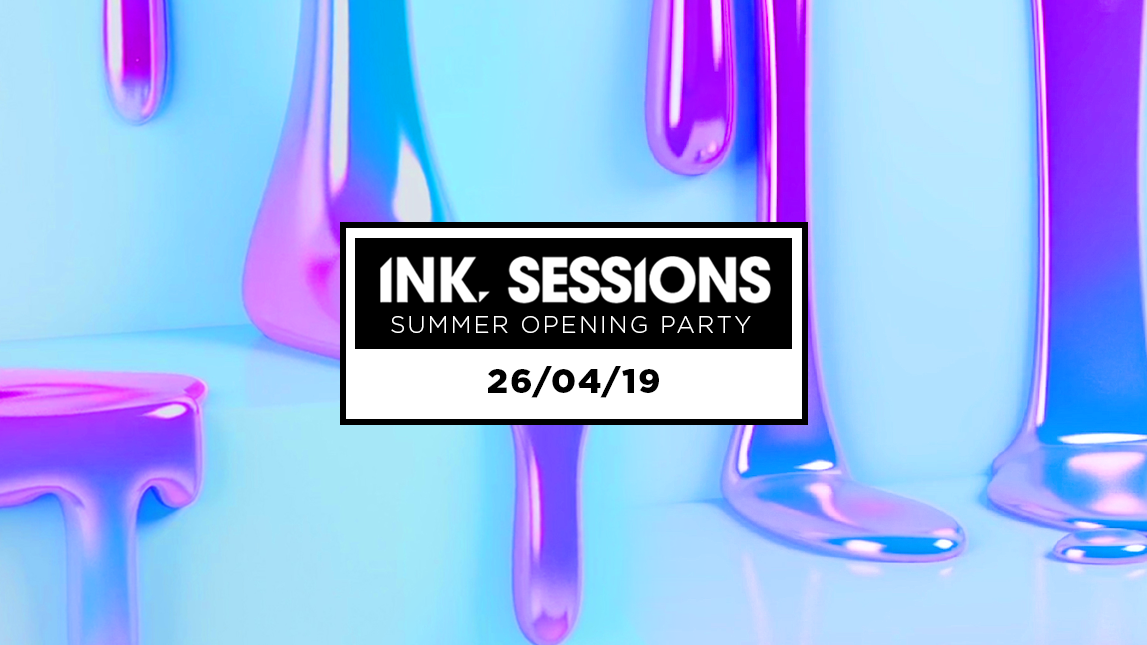 Ink Sessions – Summer Opening Party 26/04/19