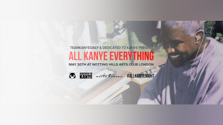 Dedicated to Kanye Presents: All Kanye Everything #YeezyAllNight | May 30th 2019 (TONIGHT!)