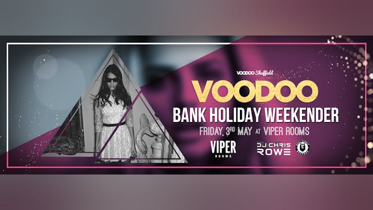 Voodoo Fridays - Bank Holiday Weekender - No Work Monday!