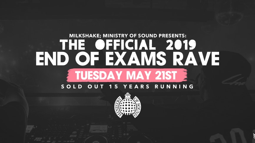The Ministry of Sound End Of Exams Rave 2K19 – Tonight |  Tickets On The Door Arrive Early
