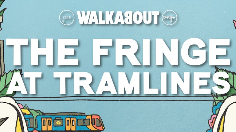The Fringe at Tramlines - Walkabout Stage ***SET TIMES ANNOUNCED***