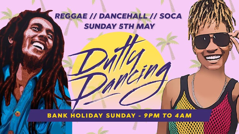 Dutty Dancing - Bank Holiday Sunday 5th May 