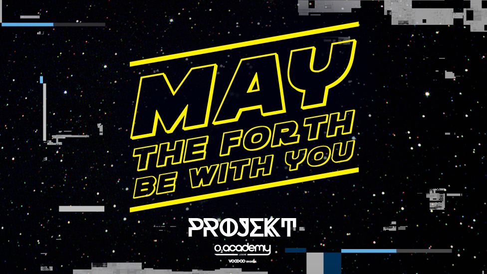 PROJEKT – Saturdays at O2 Academy – May The 4th Be With You!