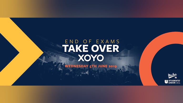 XOYO - End OF Exams Take Over | June 5th 2019