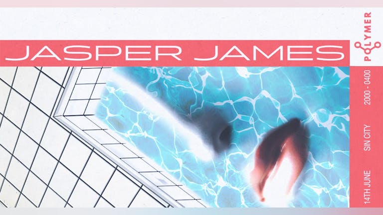Polymer Presents: The Last Dance W/ Jasper James & Special Guest