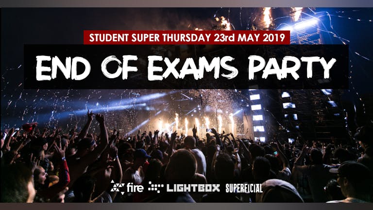 End of Exams Party - Student Super Thursday
