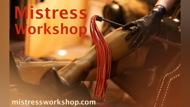 Mistress Workshop on July 13th