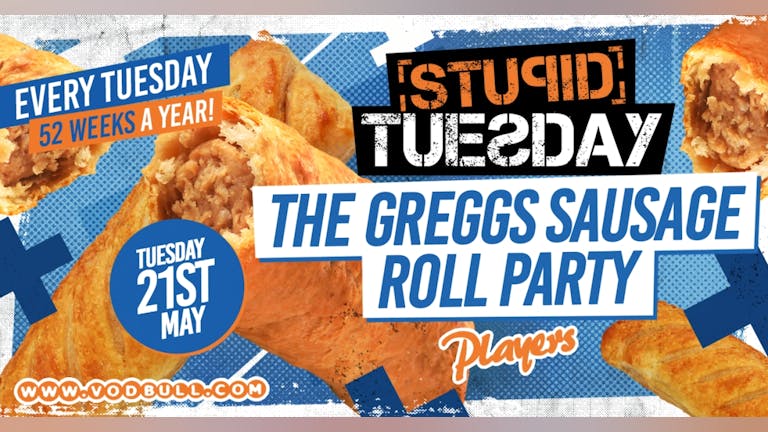 🥖 Stuesday: Greggs Sausage Roll Party 🥖 FINAL 100 TICKETS