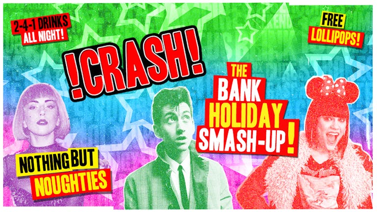 CRASH - The Bank Holiday Smash-Up! 00 Anthems!