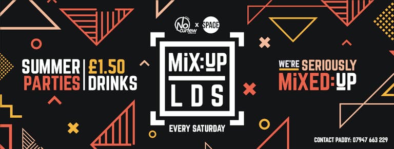 MiX:UP LDS at Space :: Summer Parties :: £1.50 Drinks!