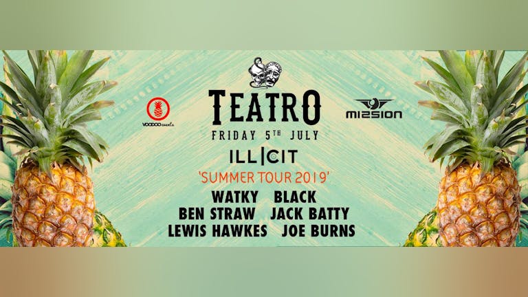 Teatro x Illicit : Summer Tour - Mission Leeds