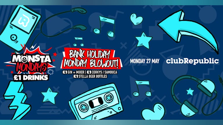 Monsta Mondays! Bank Holiday End of Exams £1 Drinks Blowout!