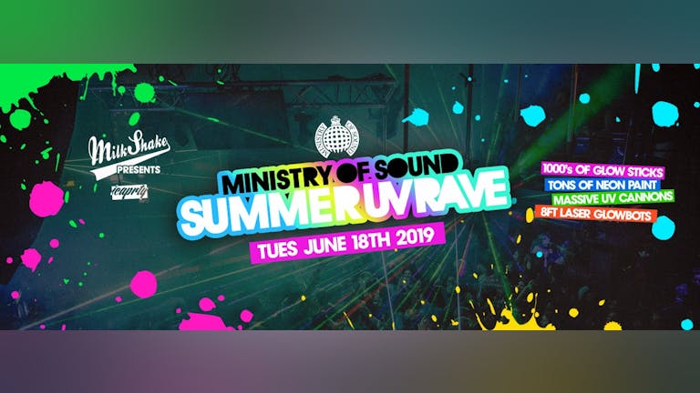 The Ministry of Sound Summer UV Rave - Milkshake | June 18th 2019