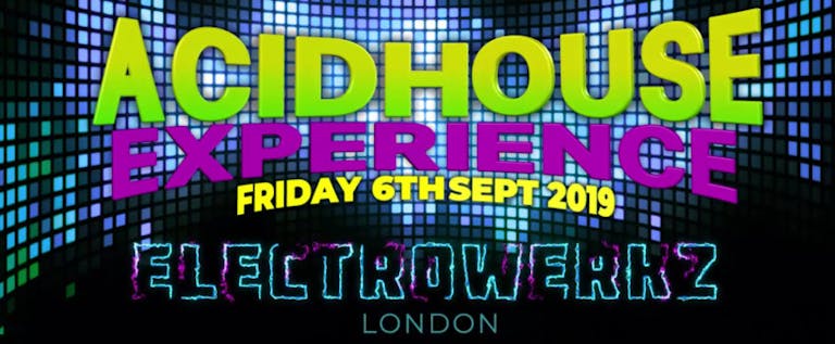 The Acid House Experience - Friday 6th September