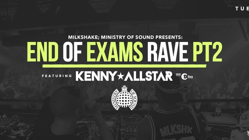 The Milkshake, Ministry of Sound End Of Exams Rave – TONIGHT 10:30PM!