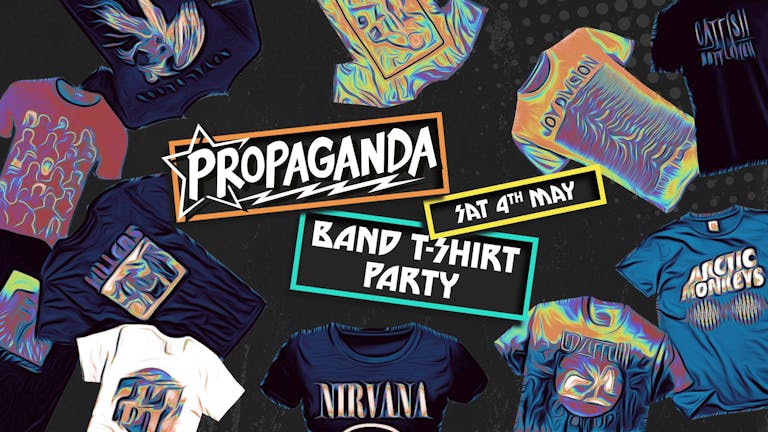 Propaganda London - Band T-Shirt Party