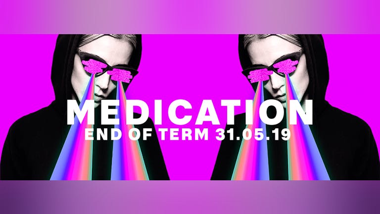 MEDICATION 31.05.19 END OF EXAMS 2